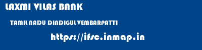 LAXMI VILAS BANK  TAMIL NADU DINDIGUL VEMBARPATTI   ifsc code